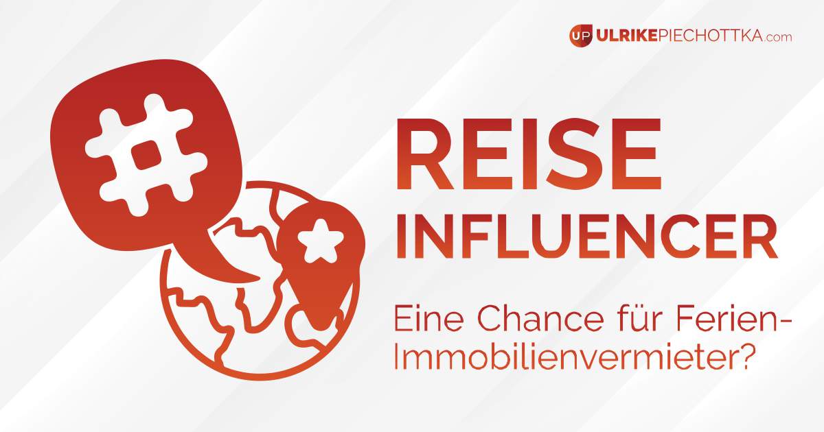 Die Welt der Reise Influencer - eine Chance für Ferienimmobilienbesitzer?